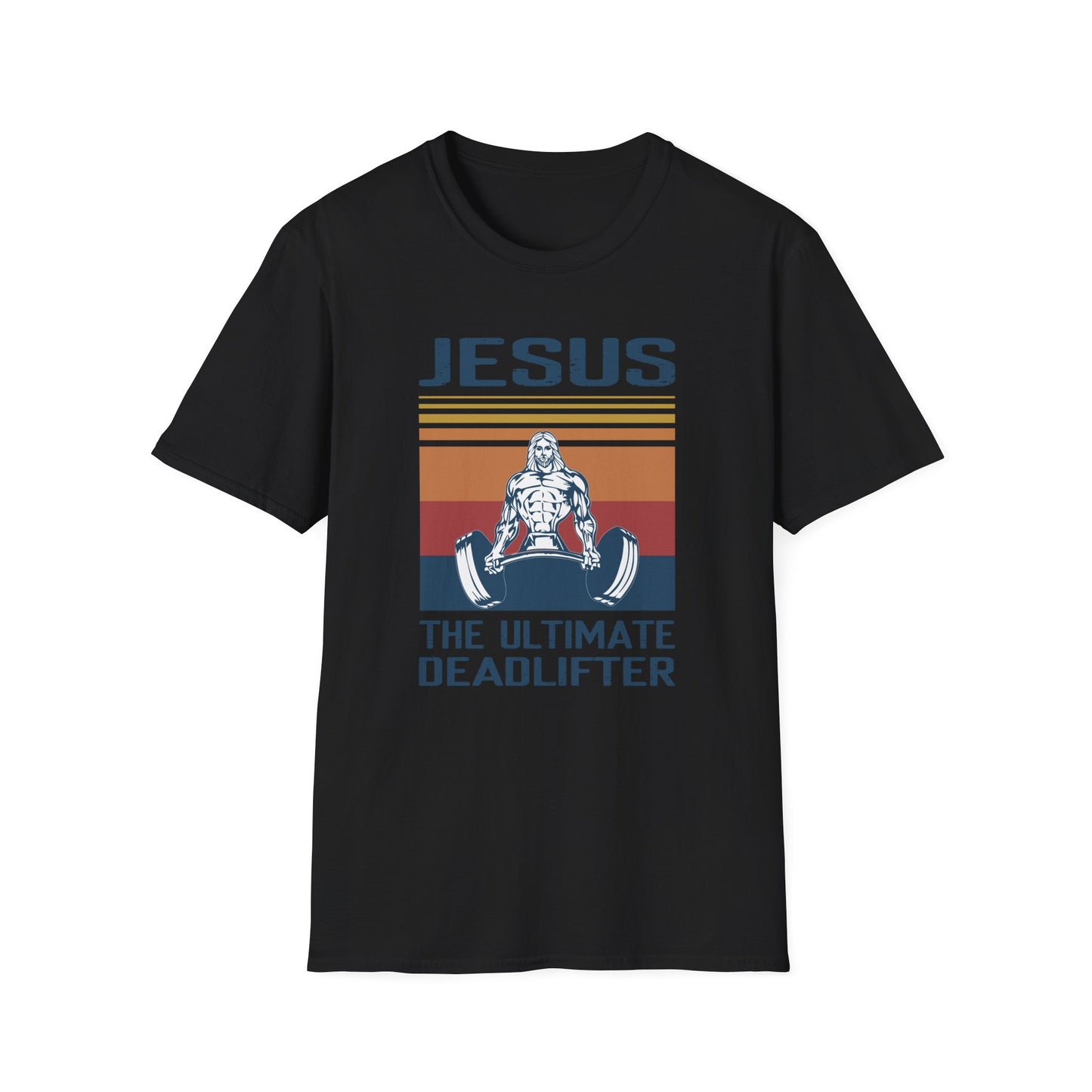 Jesus: The Ultimate Deadlifter Motivational Fitness and Religious T-Shirt