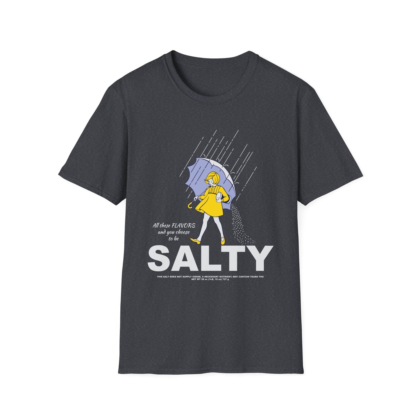 All These Flavors and You Choose to Be Salty Funny Graphic T-Shirt