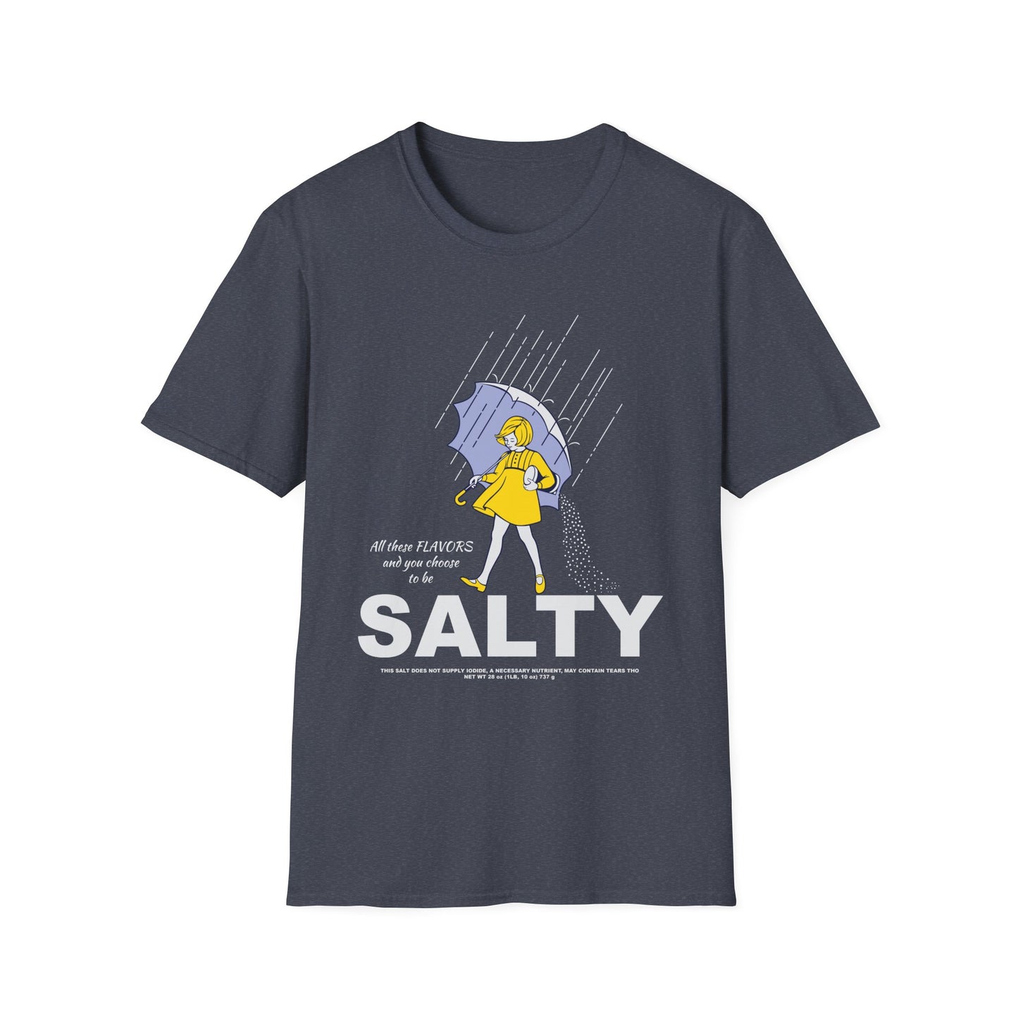 All These Flavors and You Choose to Be Salty Funny Graphic T-Shirt