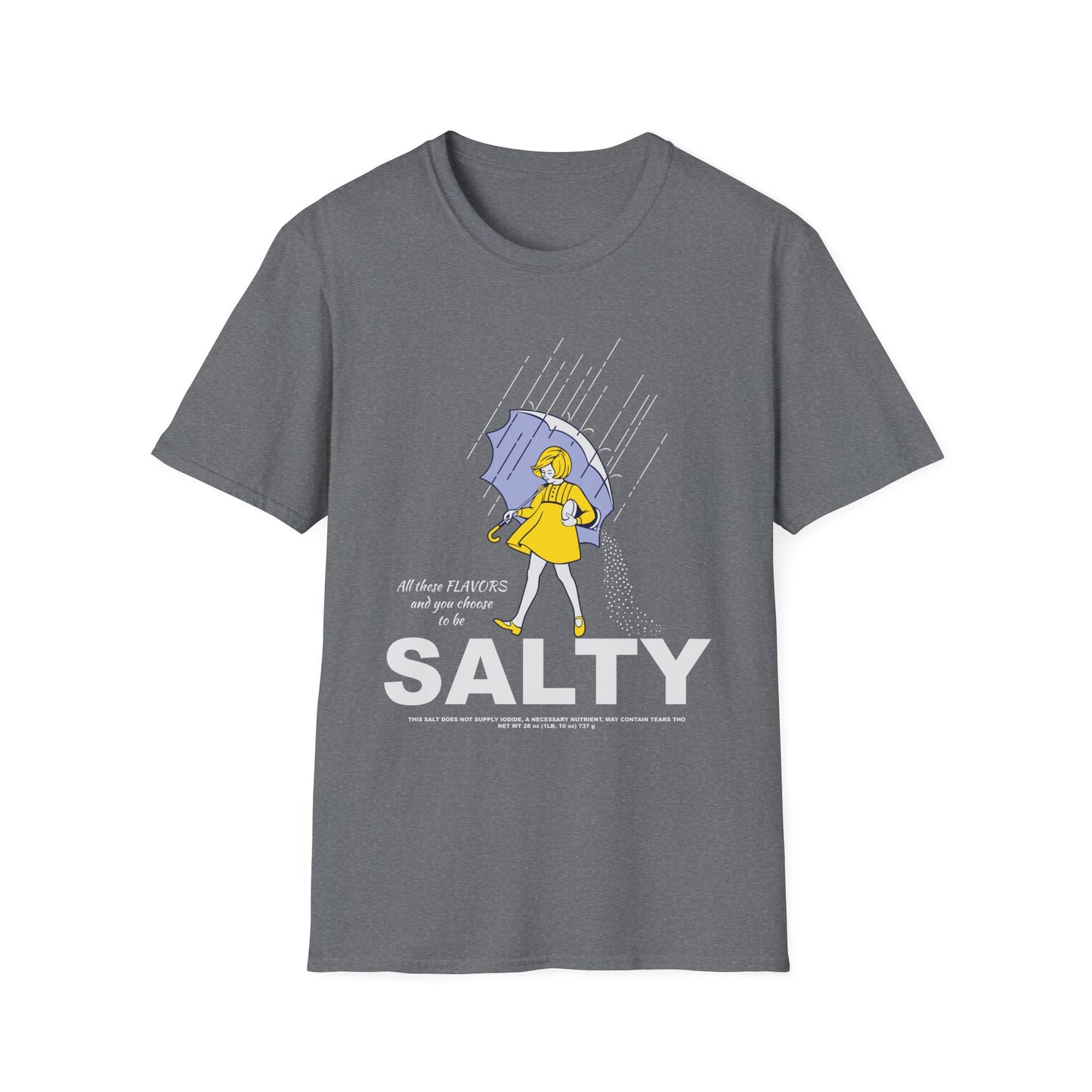 All These Flavors and You Choose to Be Salty Funny Graphic T-Shirt