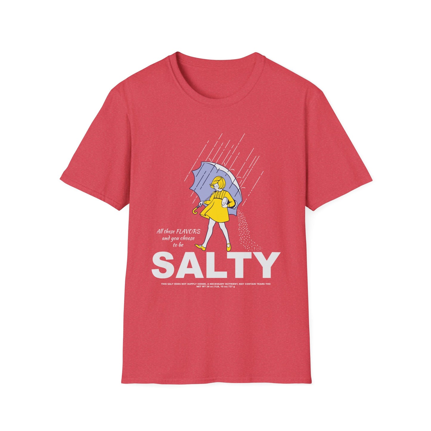 All These Flavors and You Choose to Be Salty Funny Graphic T-Shirt