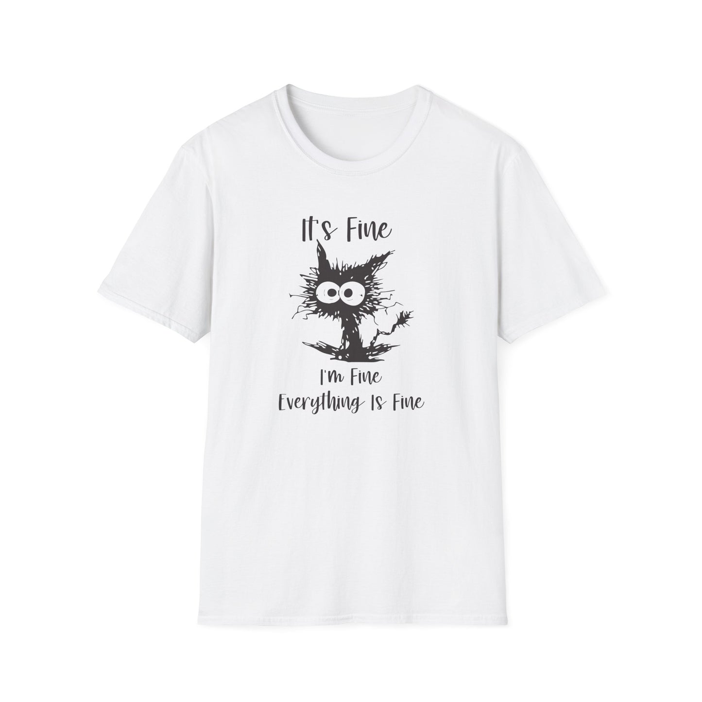 It's Fine, I’m Fine, Everything Is Fine - Funny Graphic Tee