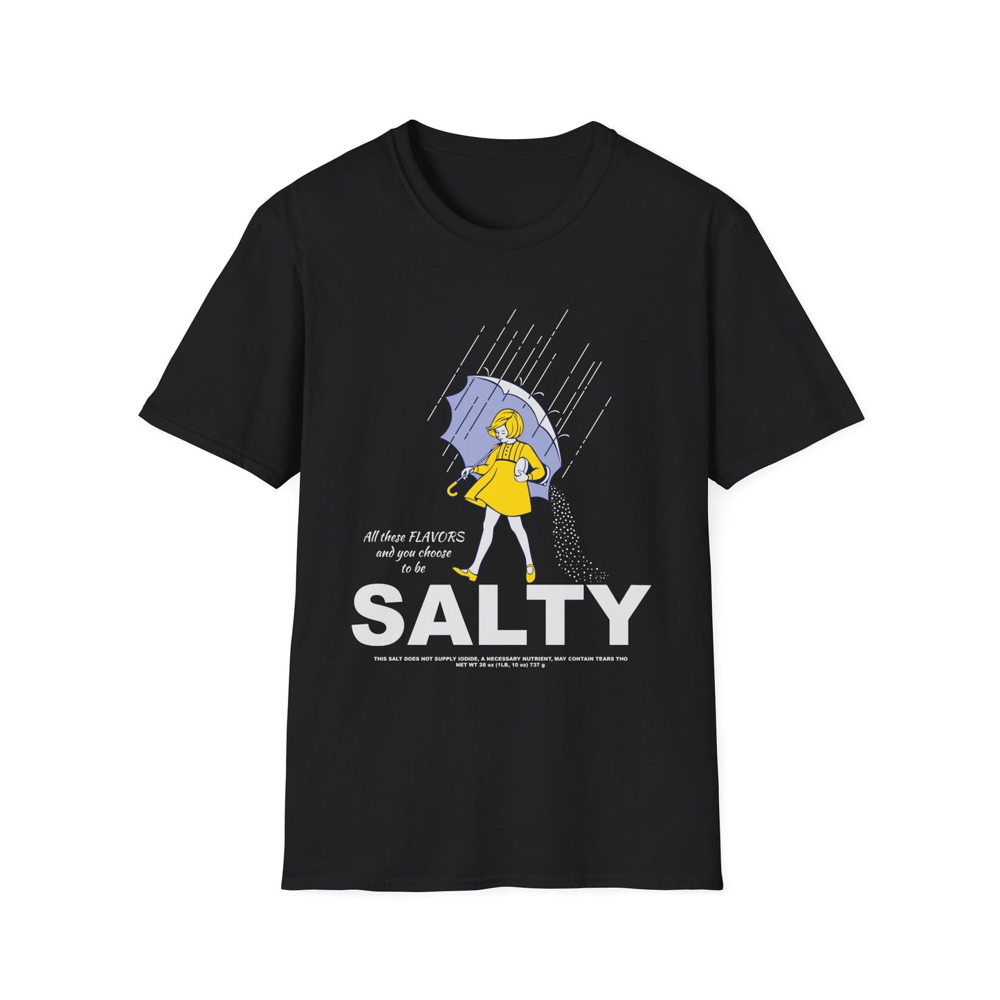 All These Flavors and You Choose to Be Salty Funny Graphic T-Shirt