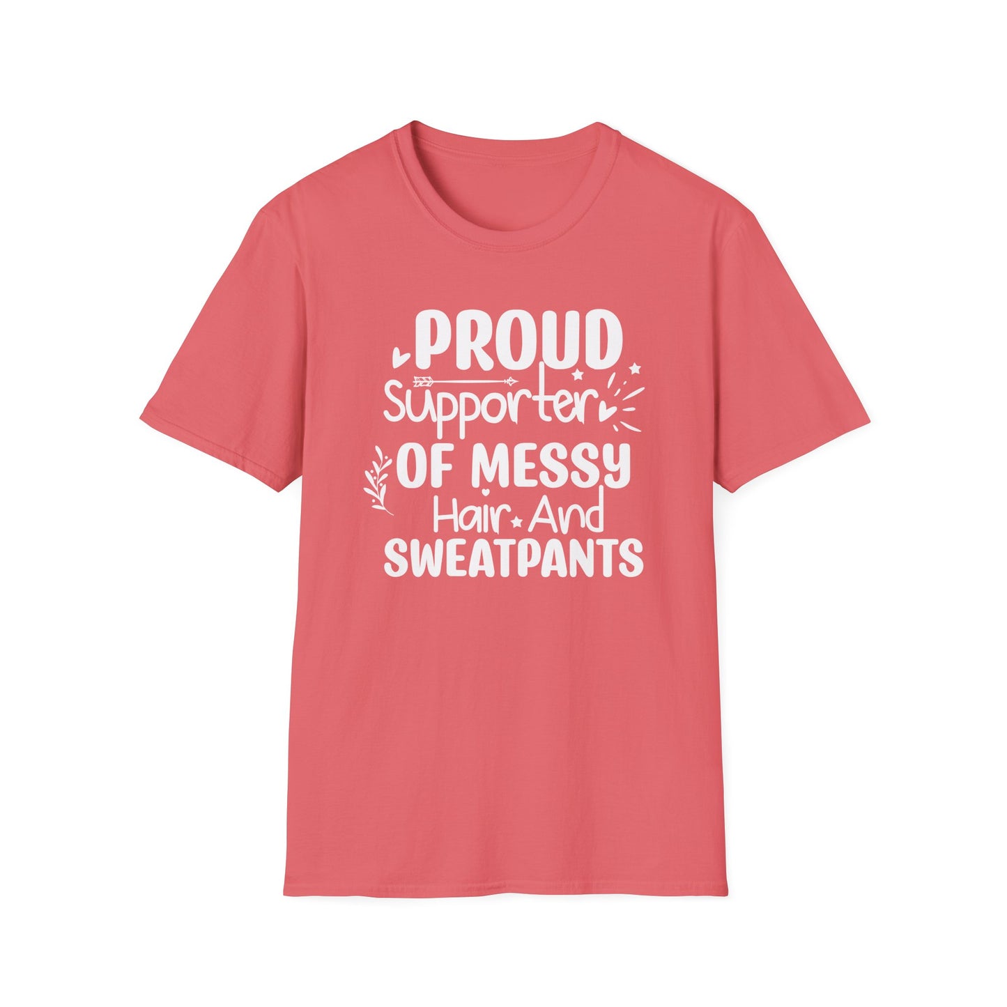 Proud Supporter of Messy Hair and Sweatpants" Graphic Tee